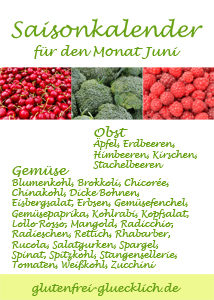 Der Saisonkalender Juni von glutenfrei-gluecklich.de zeigt euch welche heimischen Obst- und Gemüsesorten im Juni Saison haben und regional frisch erhältlich sind.